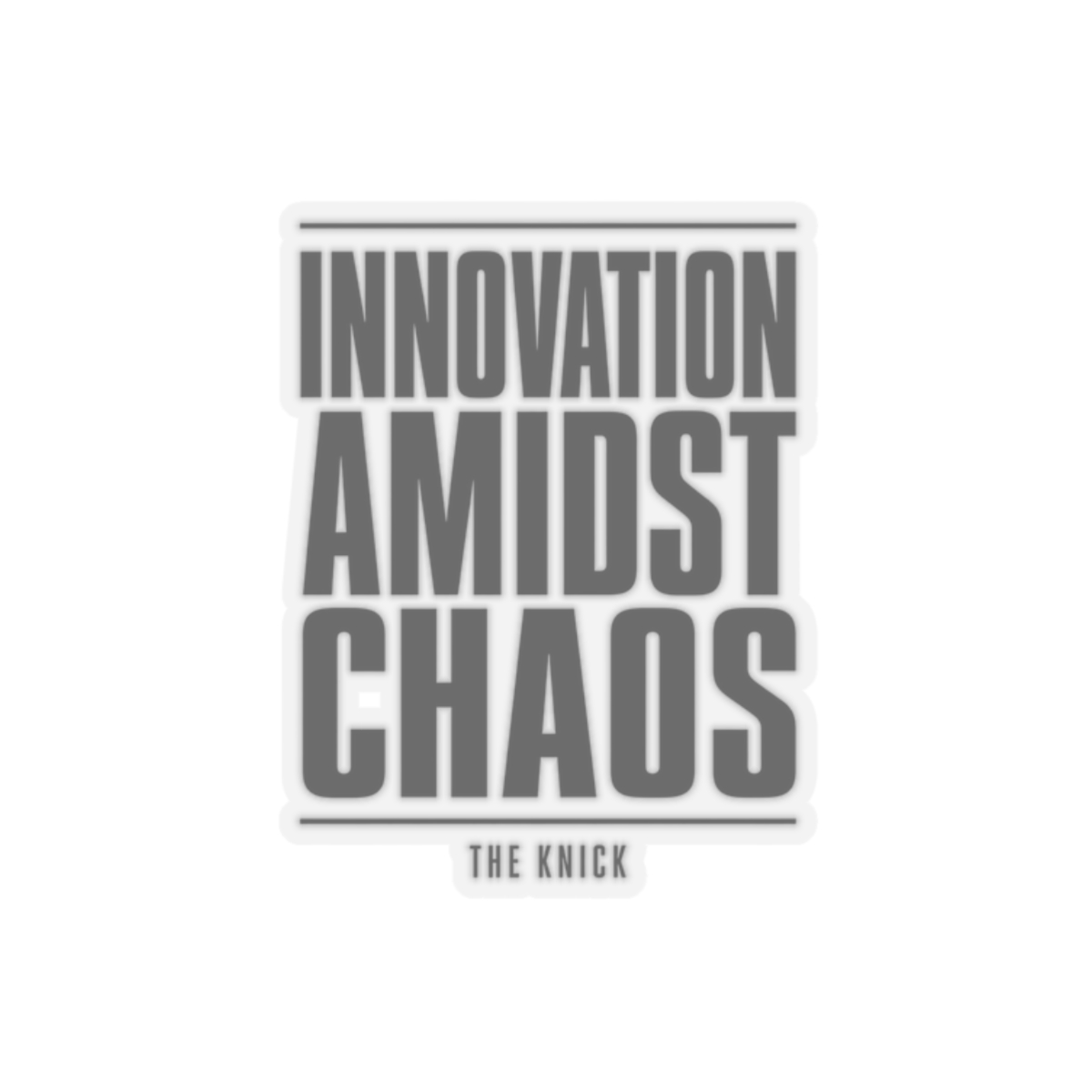 The Knick "Innovation Amidst Chaos" Sticker