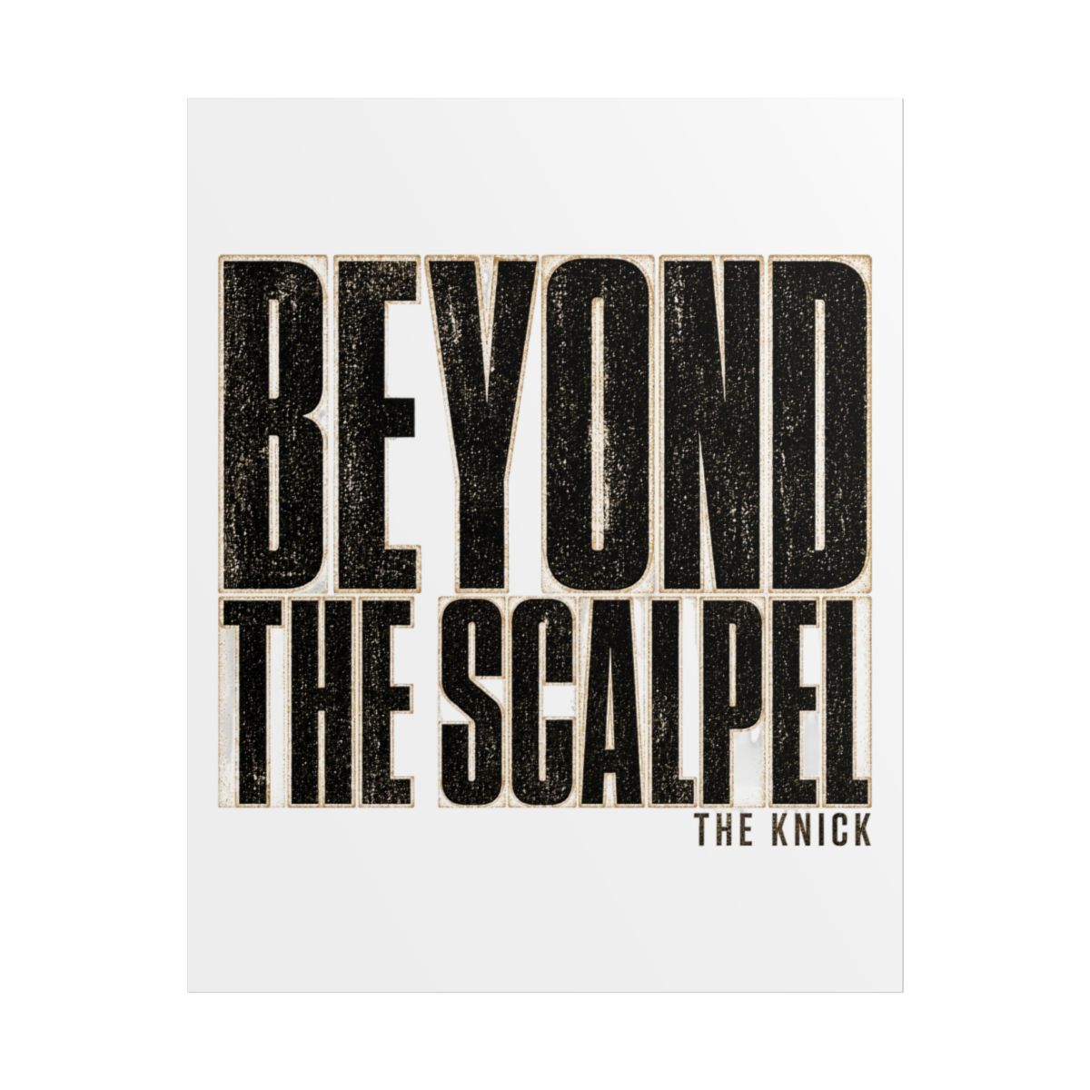 The Knick "Beyond the Scalpel" Poster
