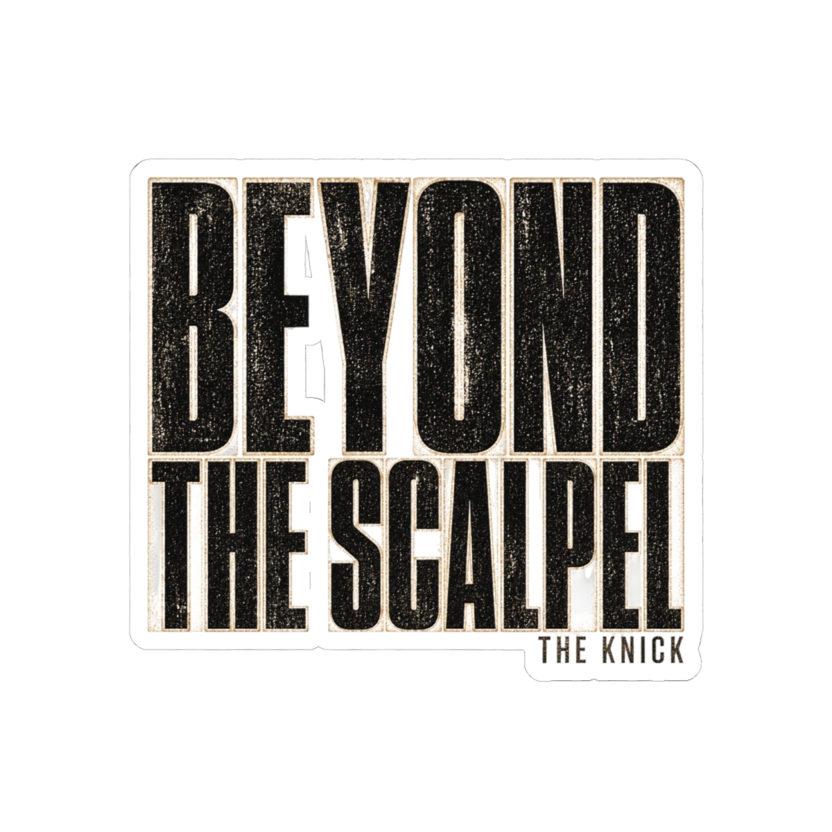 The Knick "Beyond the Scalpel" Sticker